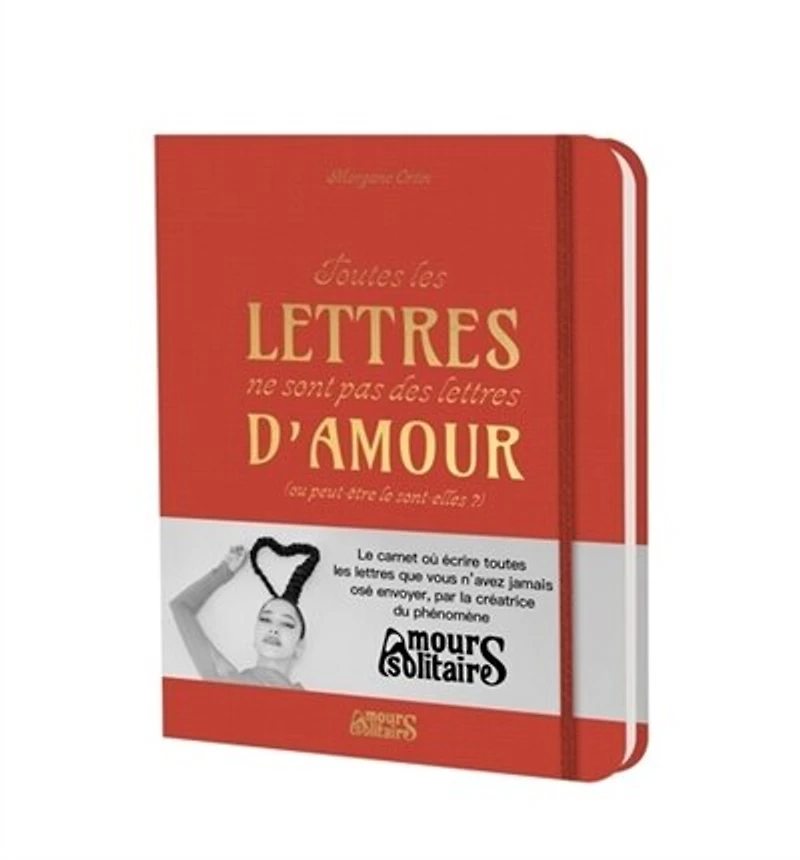 Toutes les lettres ne sont pas des d'amour: ou peut-être le sont-elles ?