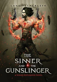 The Sinner and the Gunslinger: A Sinner Sisterhood Novel