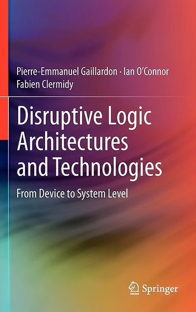 Disruptive Logic Architectures and Technologies: From Device to System Level