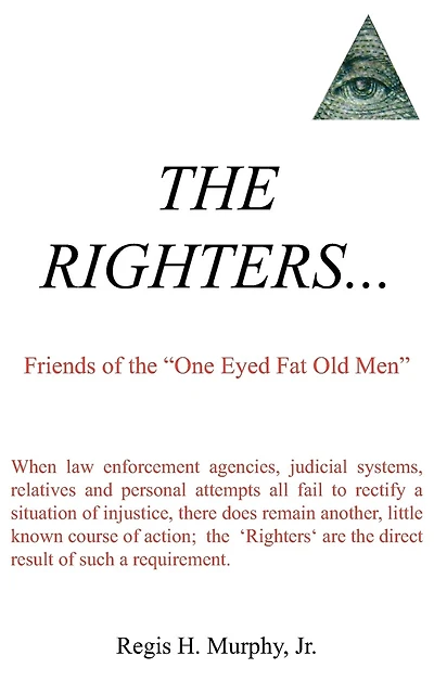 The Righters...: Friends of the "One Eyed Fat Old Men"