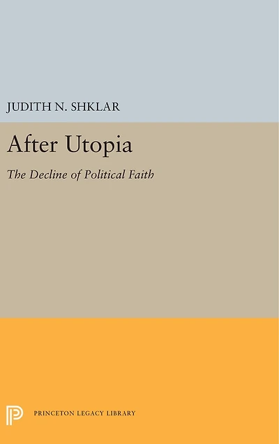 After Utopia: The Decline Of Political Faith