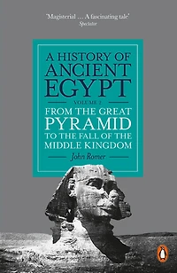 A History of Ancient Egypt, Volume 2: From the Great Pyramid to Fall Middle Kingdom