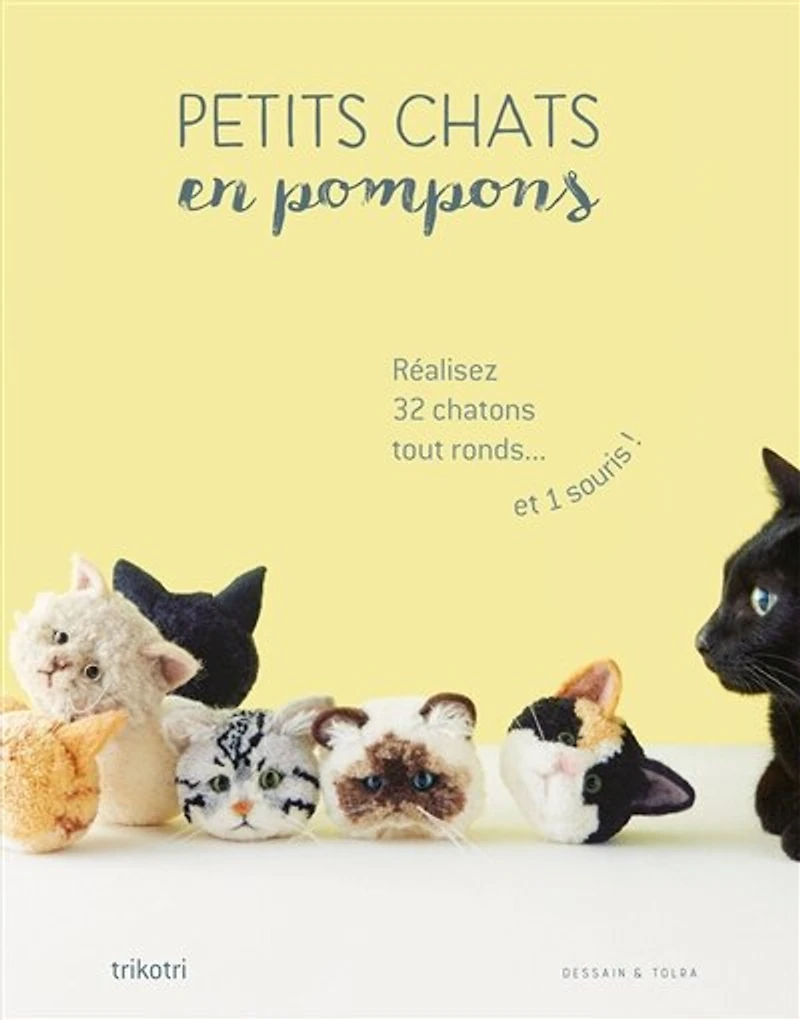 Petits chats en pompons: réalisez 32 chatons tout ronds... et 1 souris !
