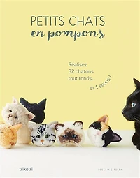 Petits chats en pompons: réalisez 32 chatons tout ronds... et 1 souris !