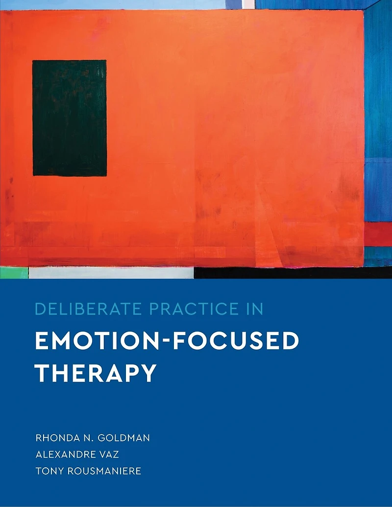 Deliberate Practice In Emotion-focused Therapy