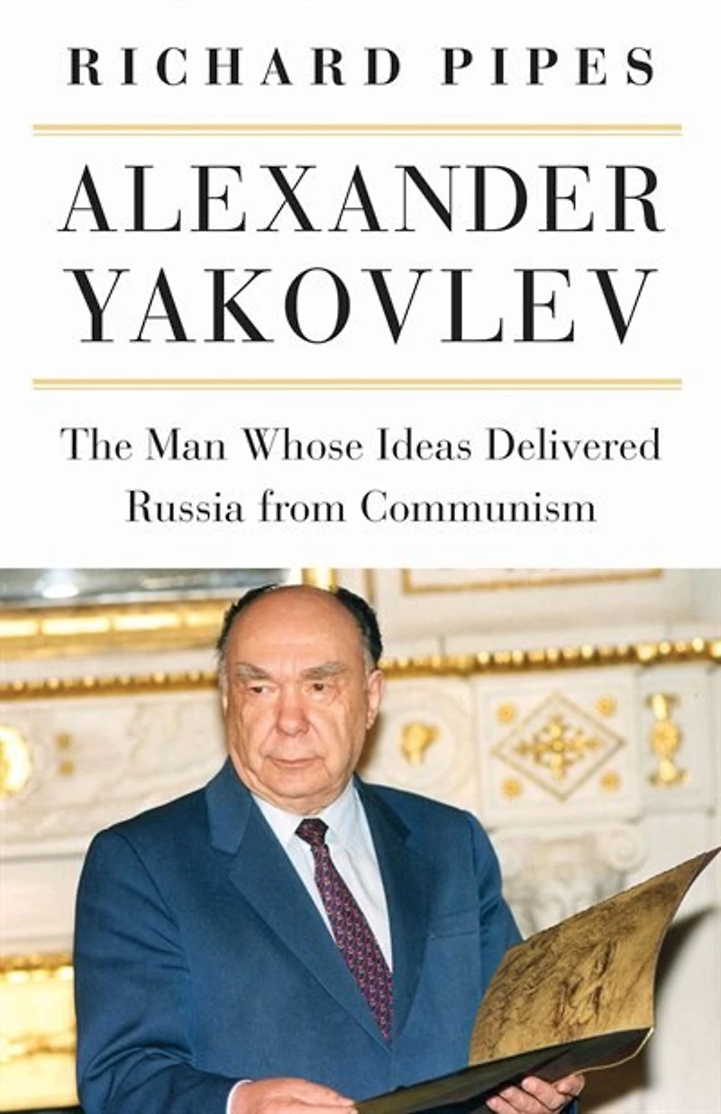 Alexander Yakovlev: The Man Whose Ideas Delivered Russia From Communism