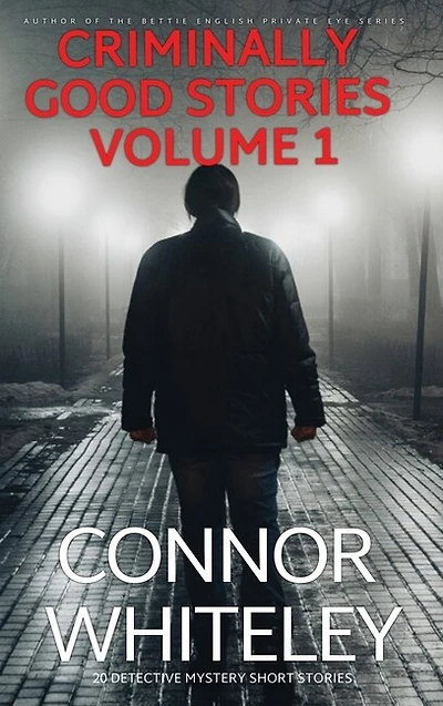 Criminally Good Stories Volume 1: 20 Detective Mystery Short Stories
