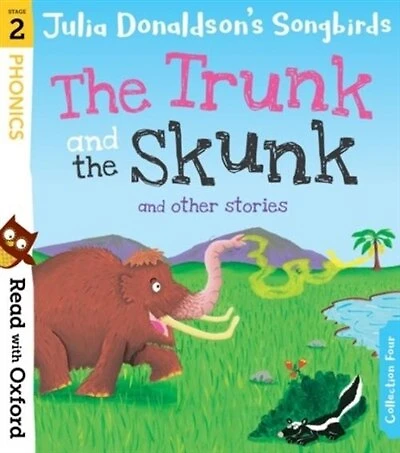 Read with Oxford: Stage 2 Julia Donaldson's Songbirds: The Trunk and The Skunk and Other Stories