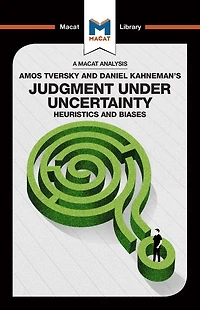 An Analysis of Amos Tversky and Daniel Kahneman's Judgment under Uncertainty: Heuristics Biases