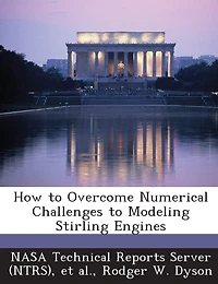 How To Overcome Numerical Challenges To Modeling Stirling Engines