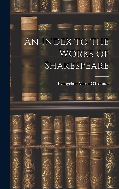 An Index to the Works of Shakespeare