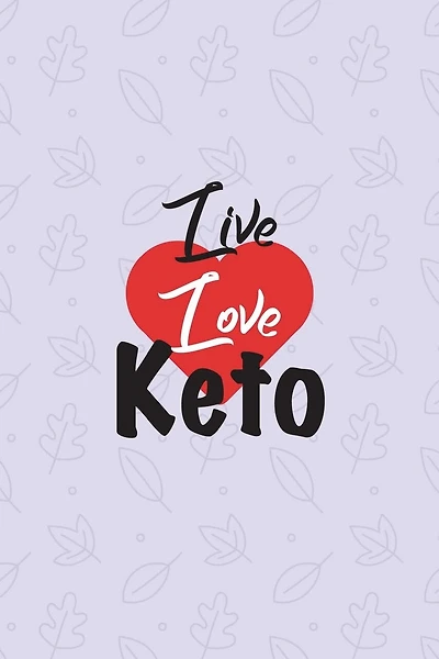 Live Love Keto: Ketogenic Food Diary Log - Ultimate Diet Log For Food And Fitness