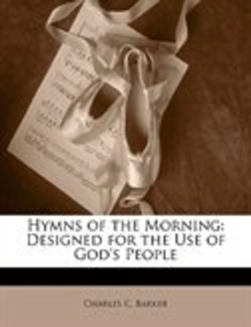 Hymns of the Morning: Designed for Use God's People