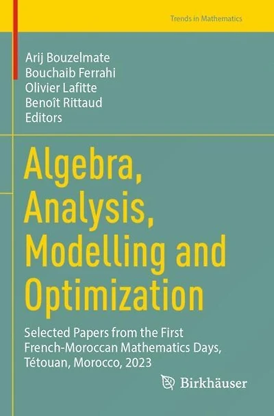 Algebra, Analysis, Modelling and Optimization: Selected Papers from the First French-Moroccan Mathematics Days, Tetouan, Morocco, 2023