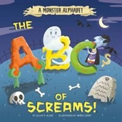 A Monster Alphabet: The ABCs of Screams!