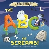 A Monster Alphabet: The ABCs of Screams!