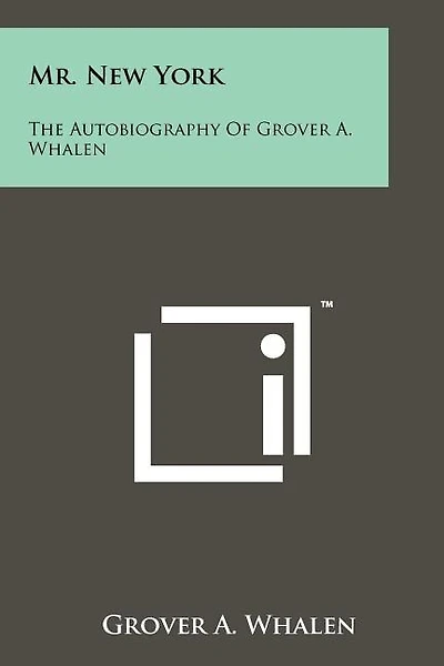 Mr. New York: The Autobiography Of Grover A. Whalen