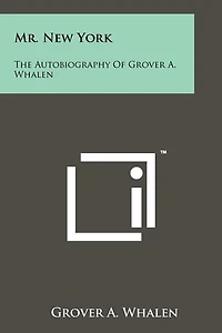 Mr. New York: The Autobiography Of Grover A. Whalen