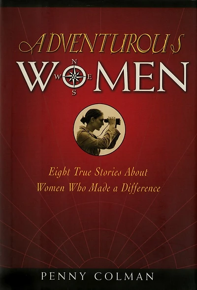 Adventurous Women: Eight True Stories About Women Who Made a Difference