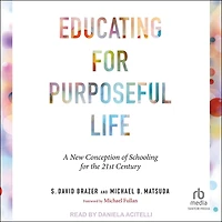 Educating for Purposeful Life: A New Conception of Schooling the 21st Century