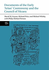 Documents of the Early ‘Arian' Controversy and the Council of Nicaea