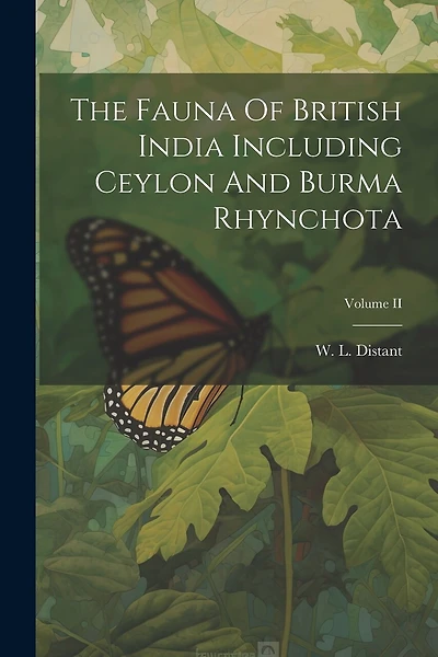The Fauna Of British India Including Ceylon And Burma Rhynchota; Volume II