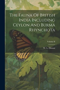 The Fauna Of British India Including Ceylon And Burma Rhynchota; Volume II