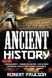 Forgotten History: 2 Manuscripts - Forgotten History, The Greatest Empires That Defined Our World