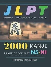 2000 Kanji Japanese Vocabulary Flash Cards Practice for JLPT N5-N1 Dictionary English Malay: Japanese books for learning full vocab flashcards. Complete study guide test prep for beginners to advanced level N5, N4, N3, N2 and N1