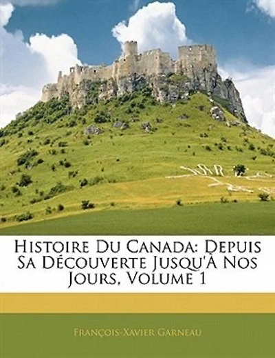 Histoire Du Canada Depuis Sa DÚcouverte Jusqu'Ó Nos Jours, Volume 1...