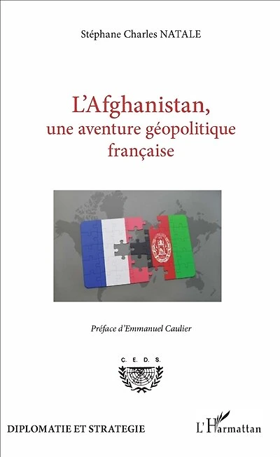 L'afghanistan, Une Aventure Géopolitique Française