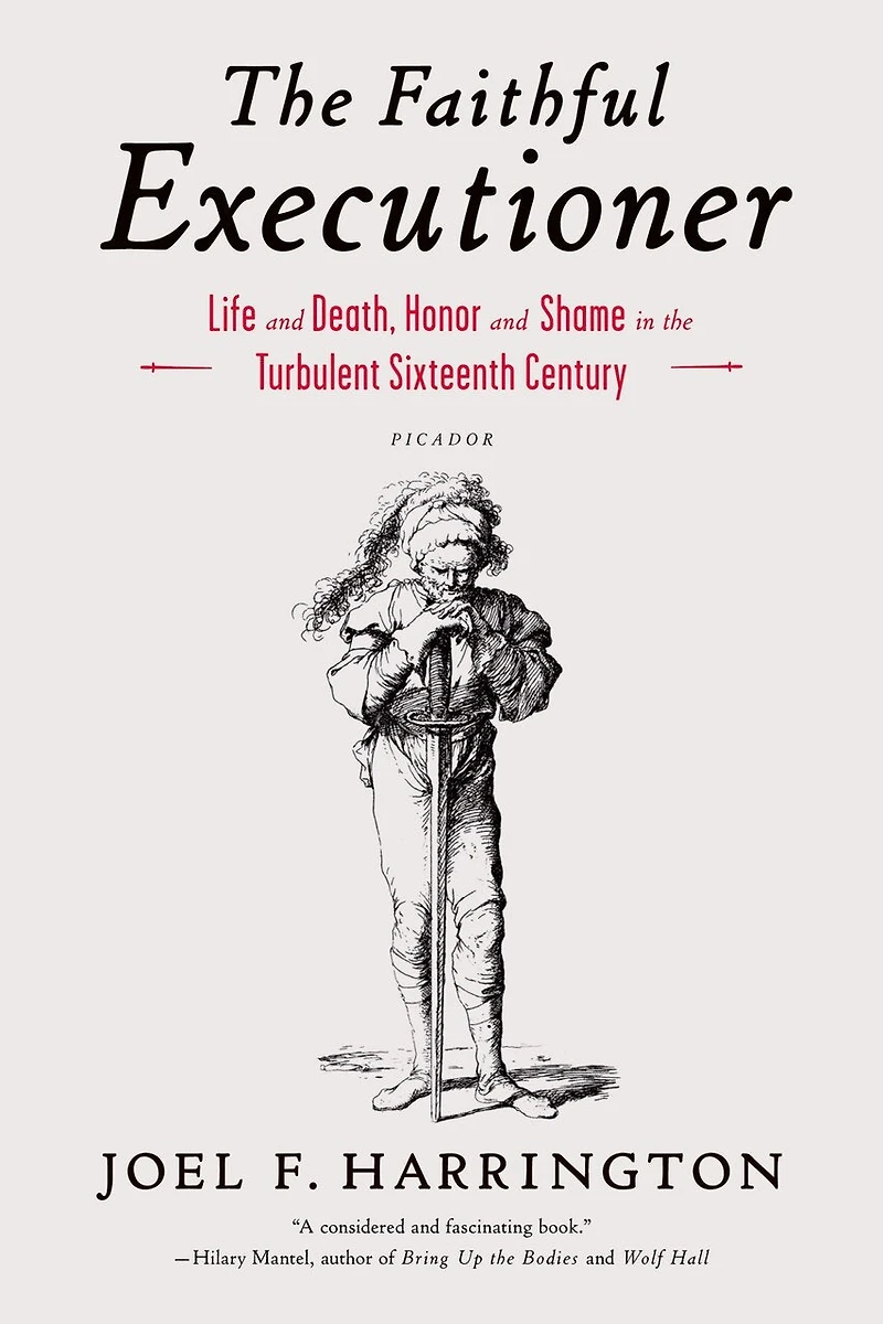 the Faithful Executioner: Life and Death, Honor Shame Turbulent Sixteenth Century