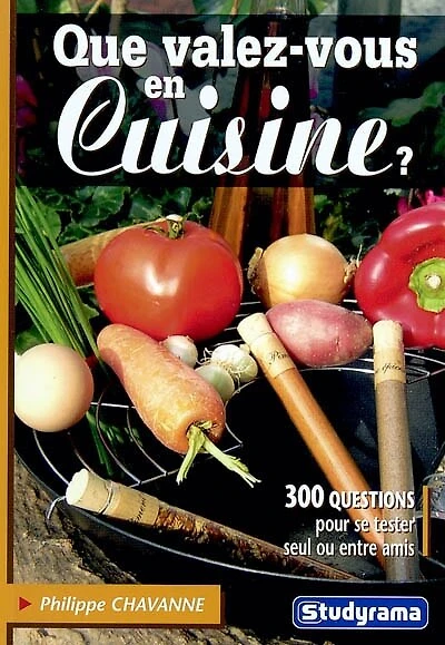 Que valez-vous en cuisine ?: 300 questions pour se tester seul ou entre amis