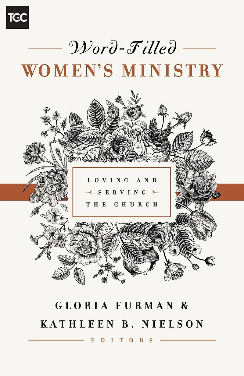 Word-filled Women's Ministry: Loving And Serving The Church