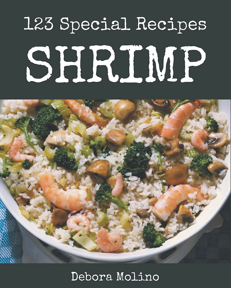 123 Special Shrimp Recipes: A Shrimp Cookbook that Novice can Cook