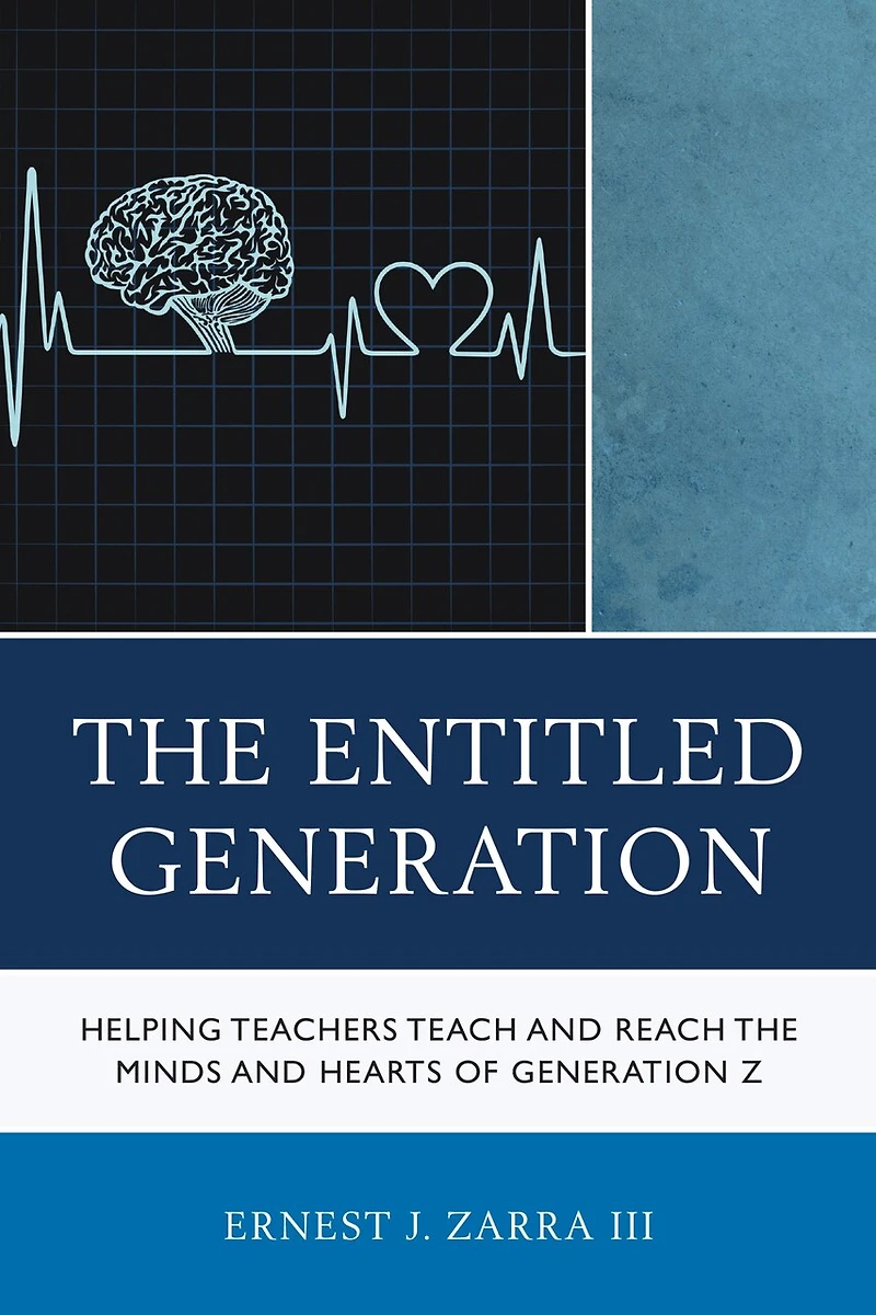 the Entitled Generation: Helping Teachers Teach and Reach Minds Hearts of Generation Z