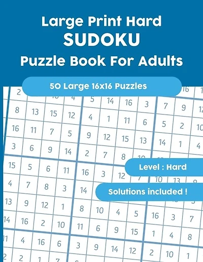 Large Print Hard SUDOKU Puzzle Book For Adults: 50 Large 16x16 Puzzles with Solutions!