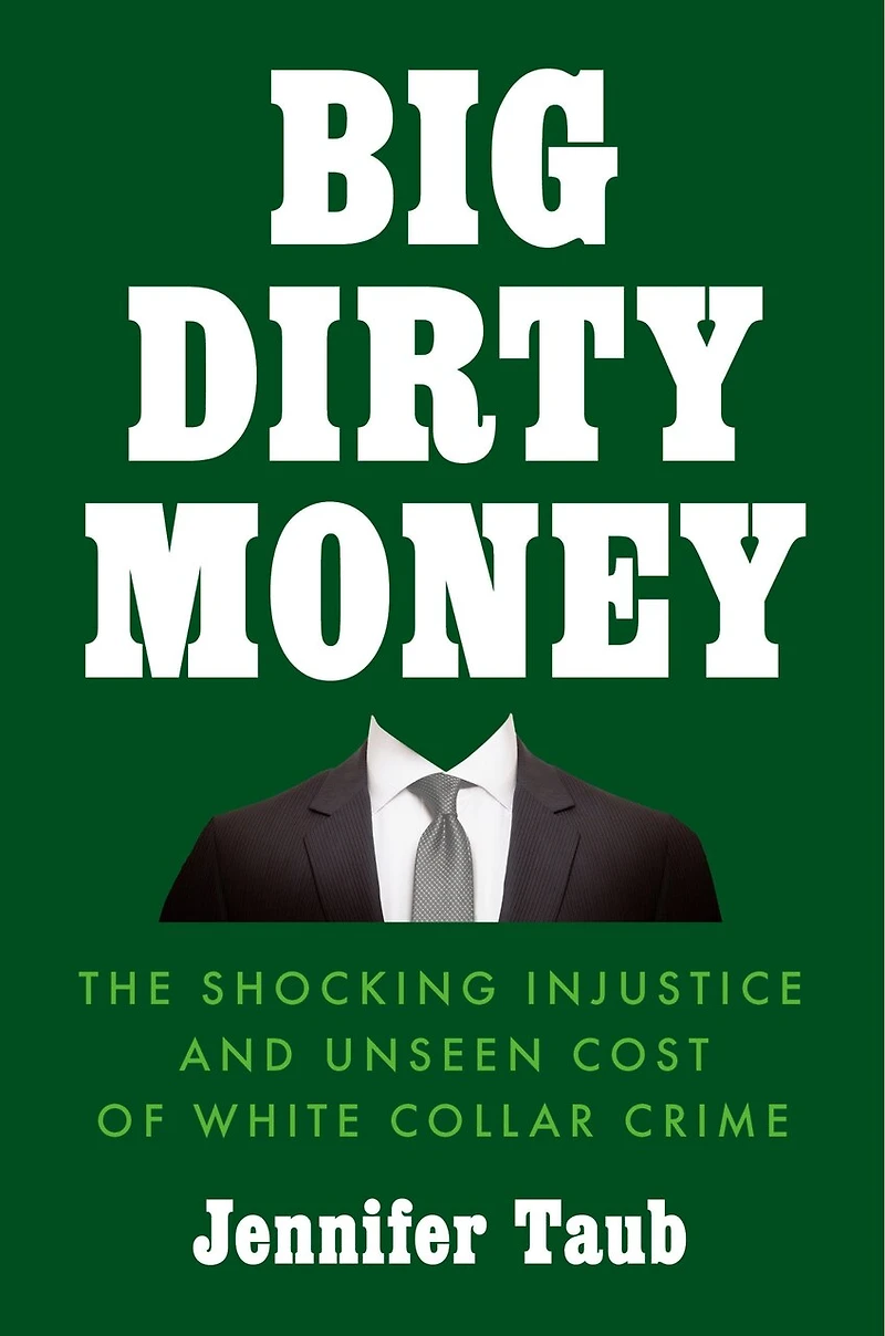 Big Dirty Money: Making White Collar Criminals Pay