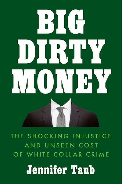 Big Dirty Money: Making White Collar Criminals Pay