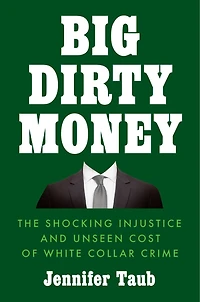 Big Dirty Money: Making White Collar Criminals Pay