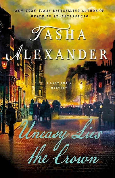 Uneasy Lies the Crown: A Lady Emily Mystery