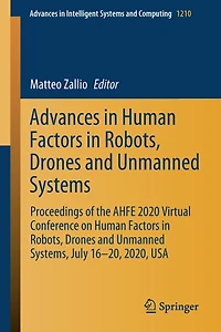 Advances Human Factors Robots, Drones and Unmanned Systems: Proceedings of the AHFE 2020 Virtual Conference on Systems, July 16-20, 2020, USA