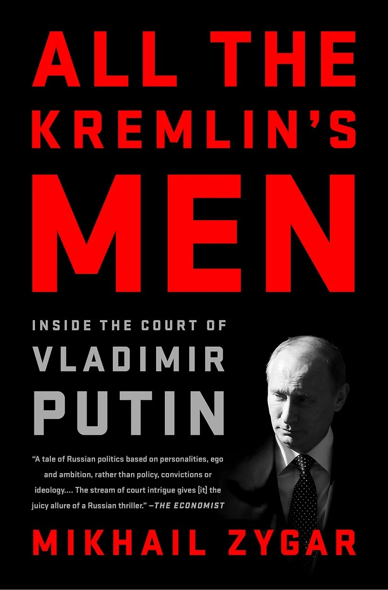 All The Kremlin's Men: Inside Court Of Vladimir Putin