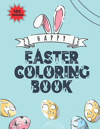 Easter coloring book: 101 Easter Coloring Pages for Kids 3-9, various and fun activities for baby boys and girls to enjoy in easter