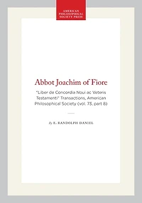 Abbot Joachim of Fiore: “Liber de Concordia Noui ac Veteris Testamenti”  Transactions, American Philosophical Society (vol. 73, part 8)