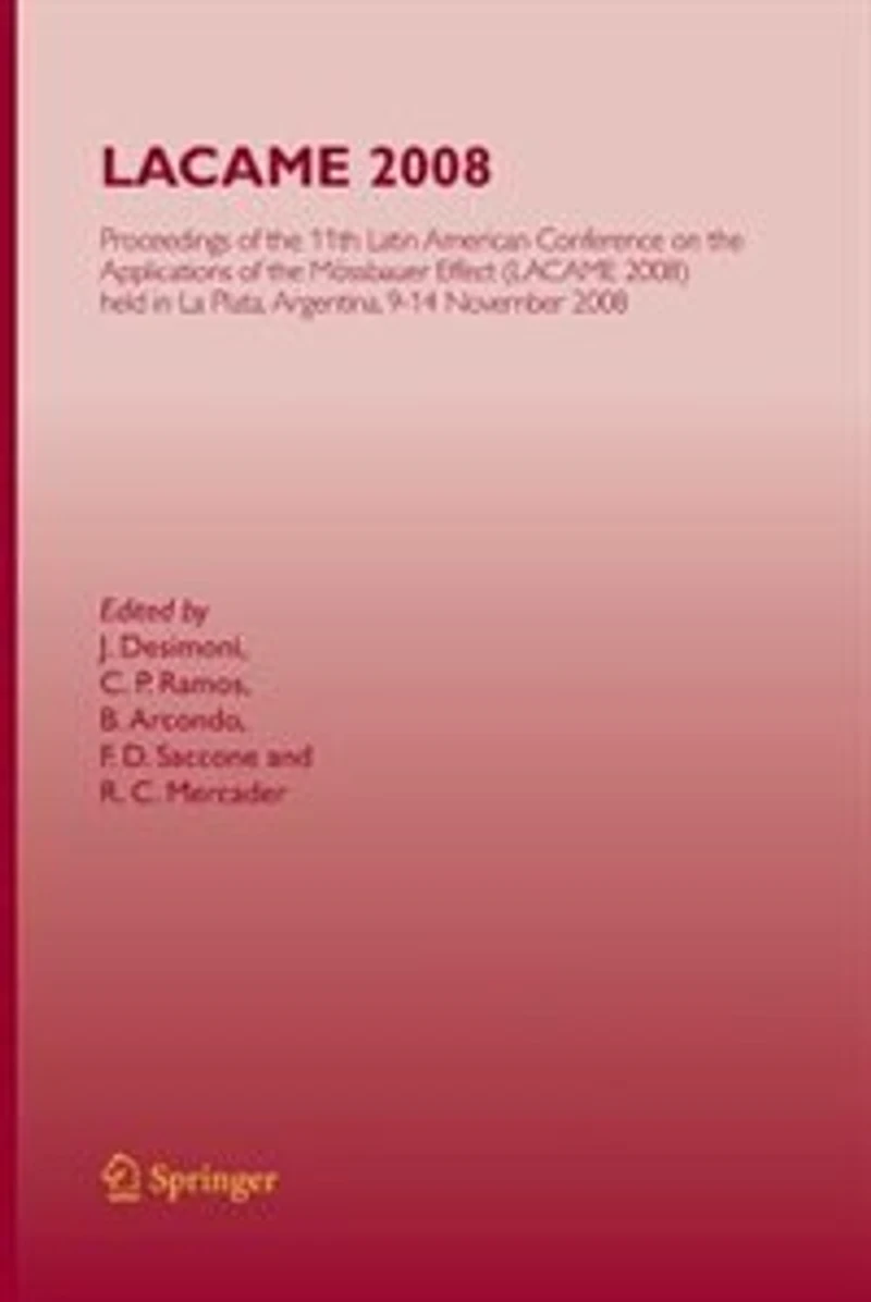 LACAME 2008: Proceedings of the 11th Latin American Conference on Applications Mössbauer Effect, (LACAME 2008) held La Plata, 9-14 November 2008
