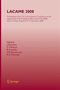 LACAME 2008: Proceedings of the 11th Latin American Conference on Applications Mössbauer Effect, (LACAME 2008) held La Plata, 9-14 November 2008