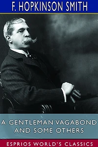 A Gentleman Vagabond and Some Others (Esprios Classics)