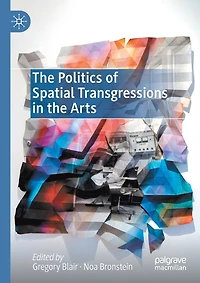 The Politics Of Spatial Transgressions In The Arts