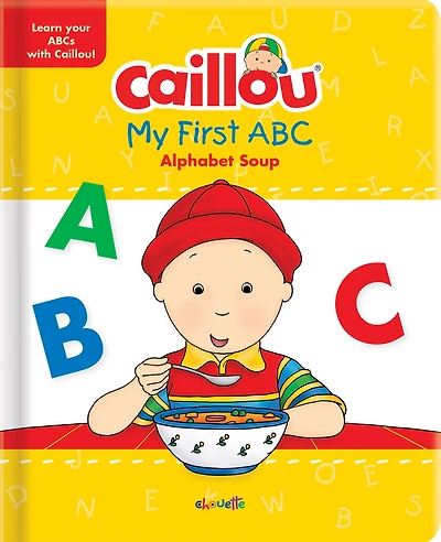 Caillou, My First Abc: The Alphabet Soup